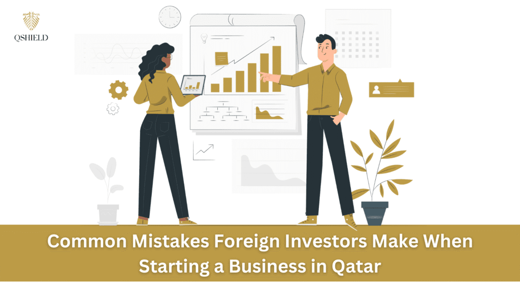 Common Mistakes Foreign Investors Make When Starting a Business in Qatar