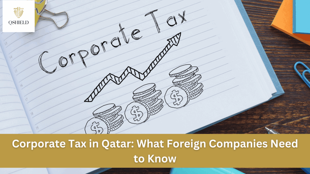Corporate Tax in Qatar – A Guide for Foreign Businesses