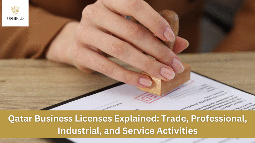Qatar Business Licenses Explained: Trade, Professional, Industrial, and Service Activities