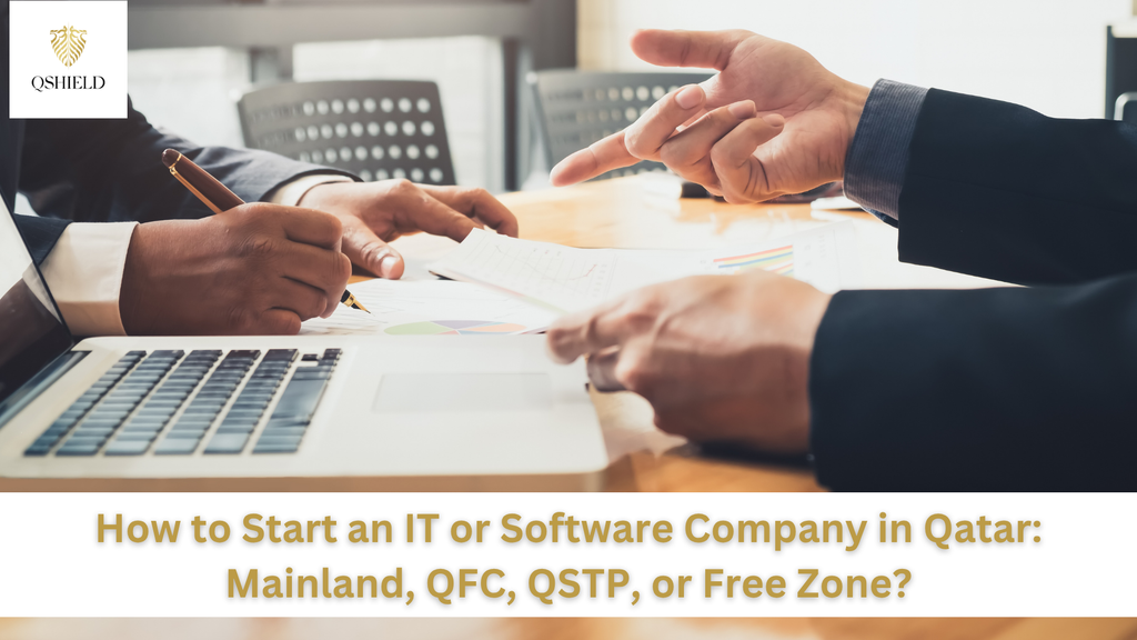 How to Start an IT or Software Company in Qatar: Mainland, QFC, QSTP, or Free Zone?